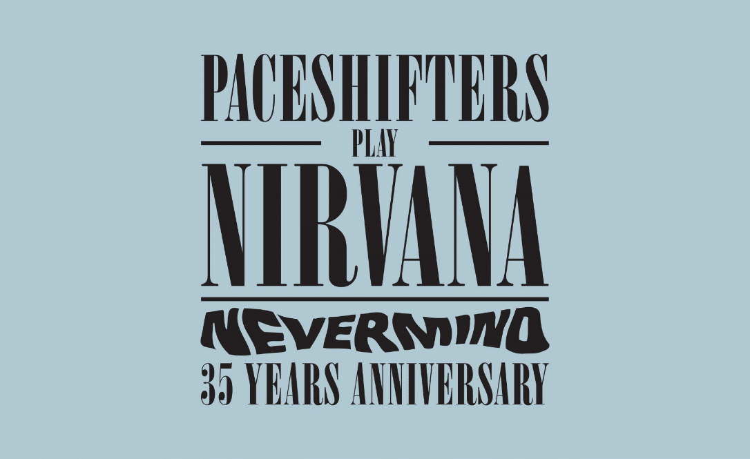 Paceshifters play Nevermind - Nirvana + support: Cloudsurfers